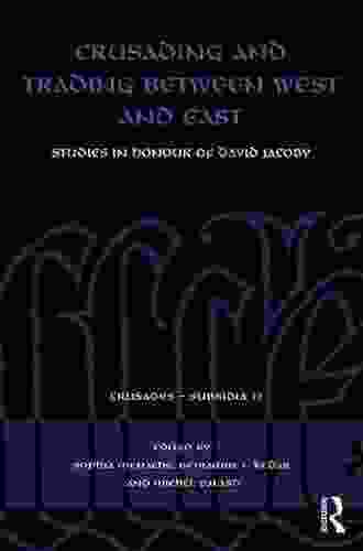 Crusading and Trading between West and East: Studies in Honour of David Jacoby (Crusades Subsidia)