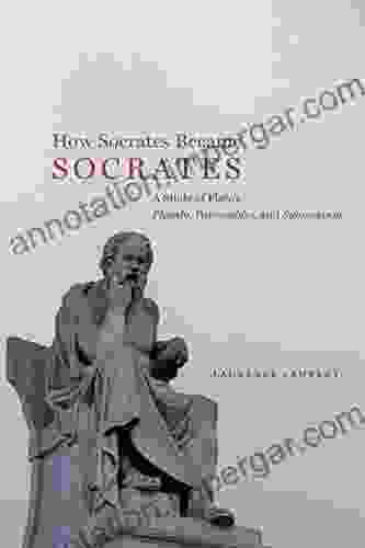 How Socrates Became Socrates: A Study Of Plato S Phaedo Parmenides And Symposium