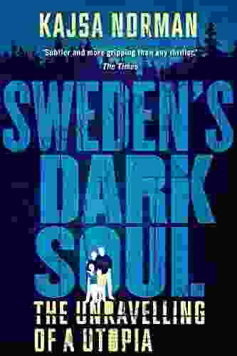 Sweden S Dark Soul: The Unravelling Of A Utopia