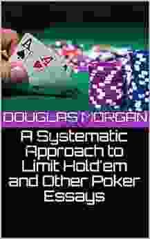 A Systematic Approach To Limit Hold Em And Other Poker Essays