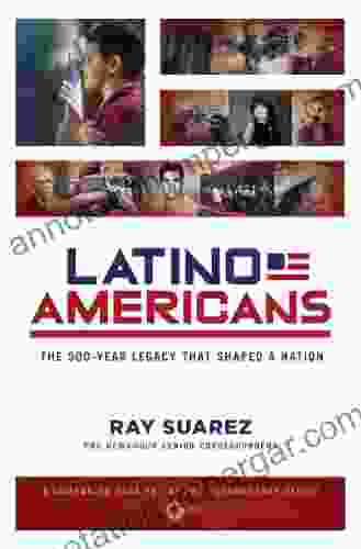 Latino Americans: The 500 Year Legacy That Shaped A Nation