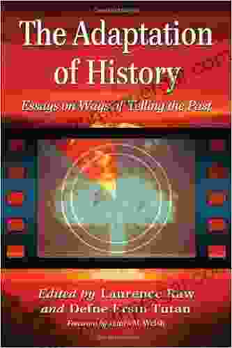 The Adaptation Of History: Essays On Ways Of Telling The Past