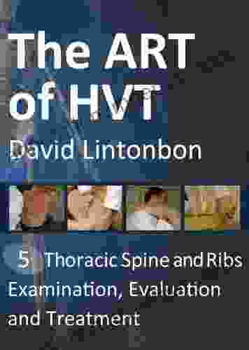 The Art of HVT Thoracic Spine and Ribs Examination Evaluation and Treatment