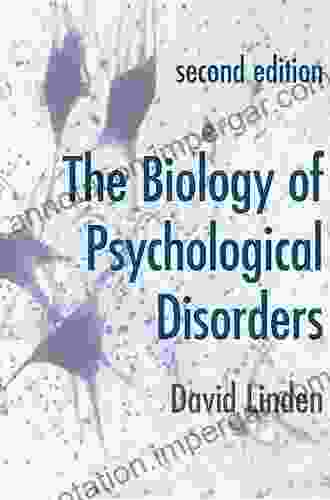 The Biology Of Psychological Disorders