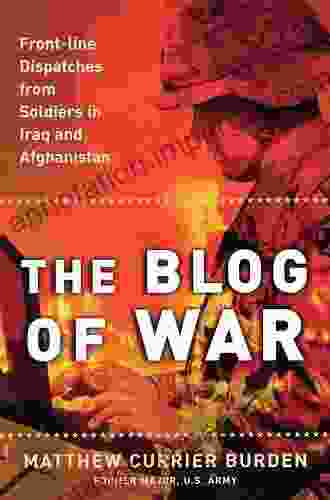 The Blog of War: Front Line Dispatches from Soldiers in Iraq and Afghanistan