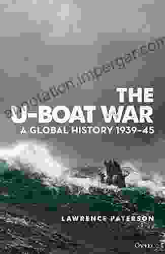 The U Boat War: A Global History 1939 45