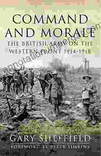 Command And Morale: The British Army On The Western Front 1914 1918