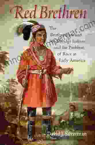 Red Brethren: The Brothertown And Stockbridge Indians And The Problem Of Race In Early America