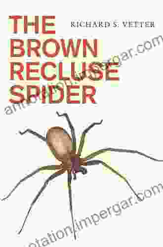 The Brown Recluse Spider Richard S Vetter