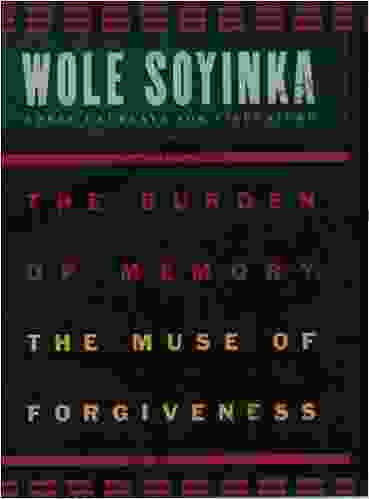 The Burden Of Memory The Muse Of Forgiveness (The W E B Du Bois Institute Series)