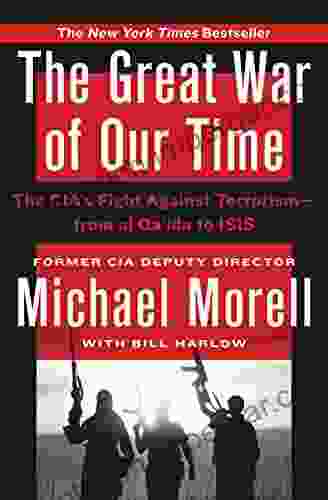 The Great War Of Our Time: The CIA S Fight Against Terrorism From Al Qa Ida To ISIS