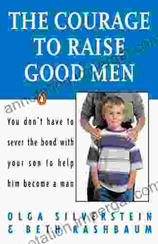 The Courage To Raise Good Men