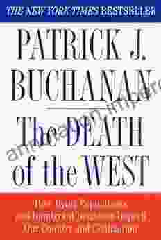 The Death Of The West: How Dying Populations And Immigrant Invasions Imperil Our Country And Civilization