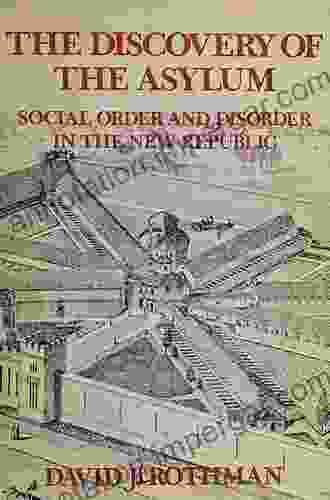 The Discovery Of The Asylum: Social Order And Disorder In The New Republic (New Lines In Criminology Series)