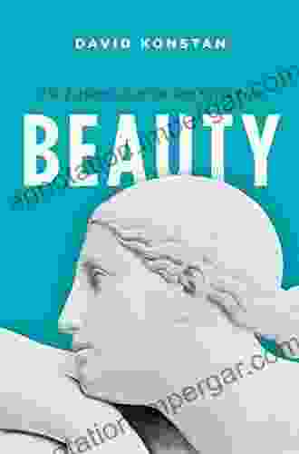 Beauty: The Fortunes Of An Ancient Greek Idea (Onassis In Hellenic Culture)