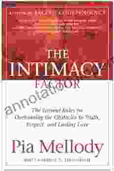 The Intimacy Factor: The Ground Rules For Overcoming The Obstacles To Truth Respect And Lasting Love