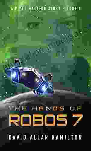 The Hands Of Robos 7: A Piper Madison Story 1