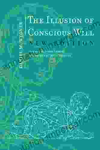 The Illusion Of Conscious Will New Edition