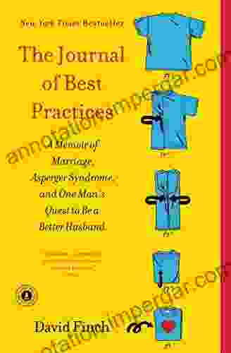 The Journal Of Best Practices: A Memoir Of Marriage Asperger Syndrome And One Man S Quest To Be A Better Husband