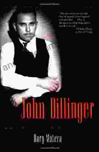 John Dillinger: The Life And Death Of America S First Celebrity Criminal