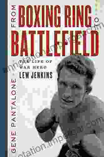 From Boxing Ring to Battlefield: The Life of War Hero Lew Jenkins