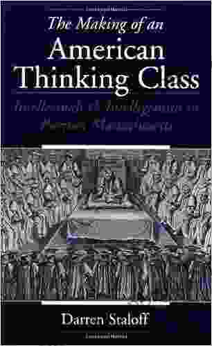 The Making of an American Thinking Class: Intellectuals and Intelligentsia in Puritan Massachusetts