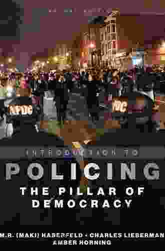 Introduction To Policing: The Pillar Of Democracy Second Edition