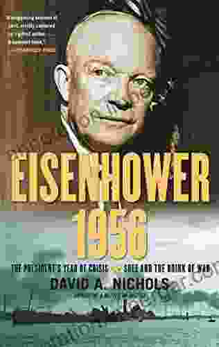 Eisenhower 1956: The President s Year of Crisis Suez and the Brink of War