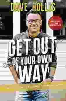 Get Out Of Your Own Way: A Skeptic S Guide To Growth And Fulfillment