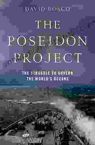 The Poseidon Project: The Struggle To Govern The World S Oceans