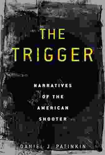 The Trigger: Narratives Of The American Shooter