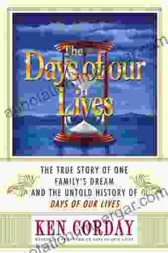 The Days Of Our Lives: The True Story Of One Family S Dream And The Untold History Of Days Of Our Lives