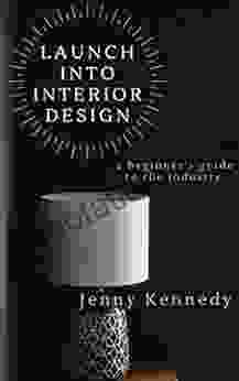 Launch Into Interior Design: a beginner s guide to the industry