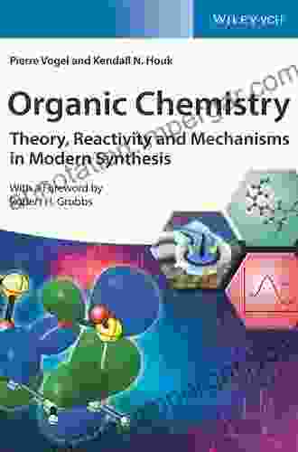 Organic Chemistry: Theory Reactivity And Mechanisms In Modern Synthesis