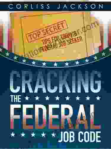 Cracking The Federal Job Code: Top Secret Tips For Today S Federal Job Seeker