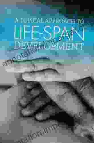 A Topical Approach To Life Span Development