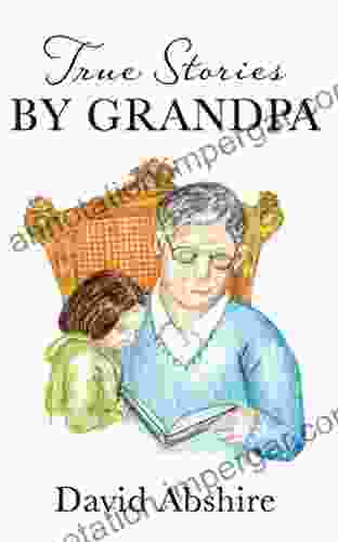 True Stories By Grandpa David Abshire