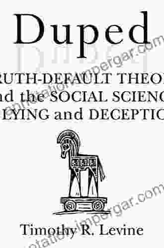 Duped: Truth Default Theory And The Social Science Of Lying And Deception