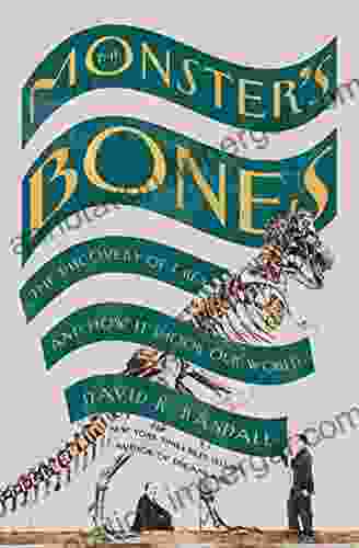 The Monster S Bones: The Discovery Of T Rex And How It Shook Our World