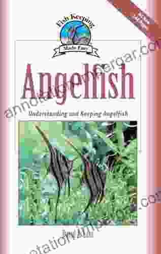 Angelfish: Understanding And Keeping Angelfish (Fish Keeping Made Easy)