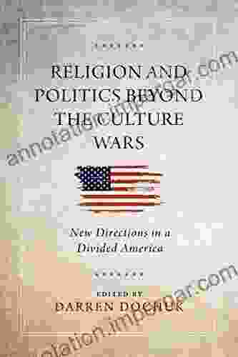 Religion And Politics Beyond The Culture Wars: New Directions In A Divided America