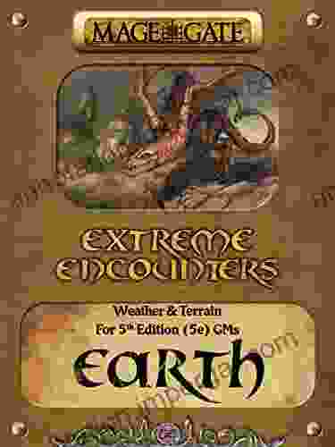 Extreme Encounters: Weather And Terrain: Earth: For 5th Edition (5e) GMs (Extreme Encounters For 5th Edition (5e) Game Masters 4)