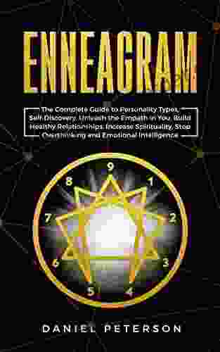 Enneagram: The Complete Guide to Personality Types and Self Discovery Unleash the Empath in You Increase Spirituality Stop Overthinking and Increase Your Emotional Intelligence