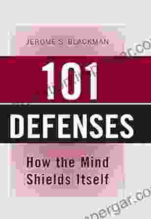 101 Defenses: How The Mind Shields Itself