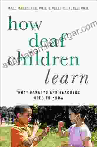 How Deaf Children Learn: What Parents And Teachers Need To Know (Perspectives On Deafness)