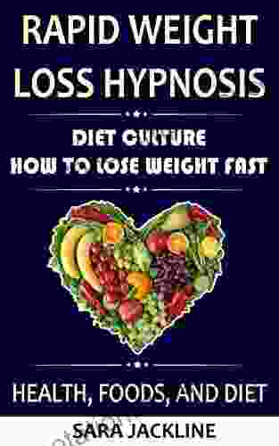 Rapid Weight Loss Hypnosis: Diet Culture How To Lose Weight Fast: Health Foods And Diet