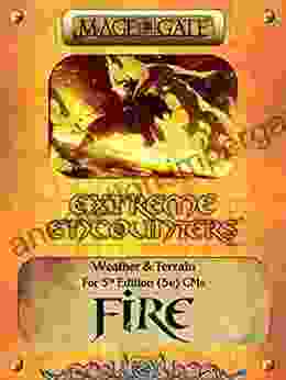 Extreme Encounters: Weather And Terrain: Fire: For 5th Edition (5e) GMs (Extreme Encounters For 5th Edition (5e) Game Masters)