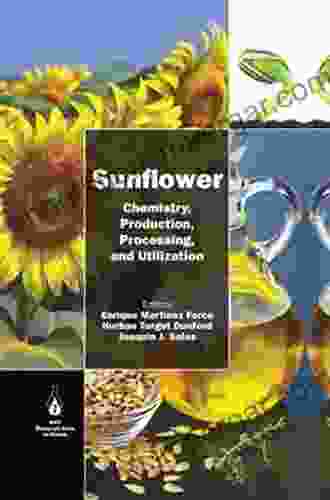 Sunflower: Chemistry Production Processing And Utilization