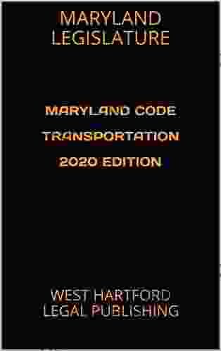 MARYLAND CODE TRANSPORTATION 2024 EDITION : WEST HARTFORD LEGAL PUBLISHING