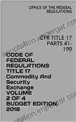 CODE OF FEDERAL REGULATIONS TITLE 17 Commodity And Security Exchange VOLUME 2 OF 4 BUDGET EDITION 2024: CFR TITLE 17 PARTS 41 199